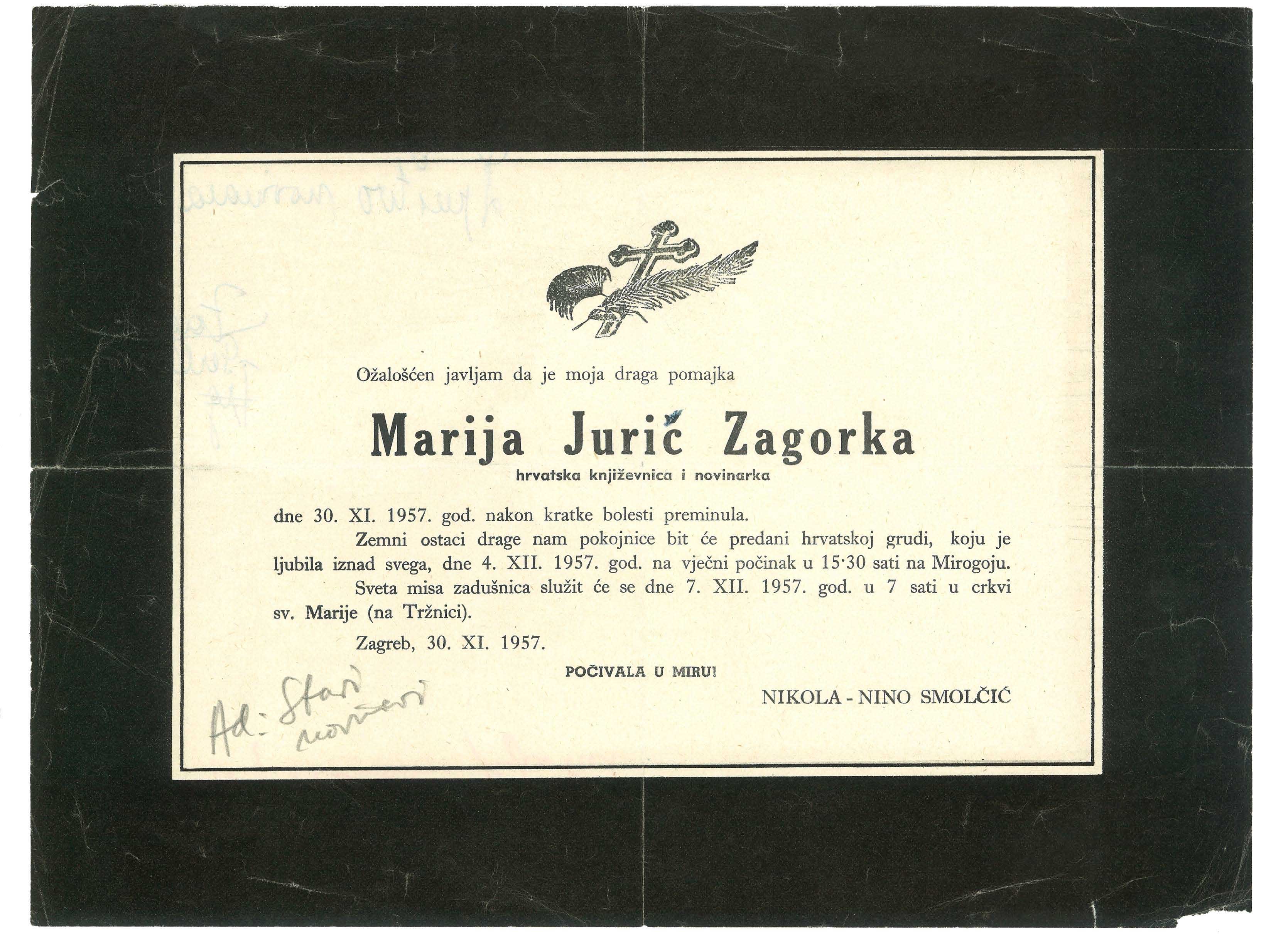 Preminula je u svom stanu na Dolcu gdje je danas uređen memorijalni stan.  
Fotografija osmrtnice Marije Jurić Zagorke preuzeta je iz Arhivskog fonda Memorijalnog stana Marije Jurić Zagorke. 